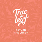 Trueleaf logo with "Return the Love" text below